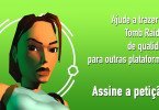 Petição para lançamento de Tomb Raider I (versão iOS) para outras plataformas.