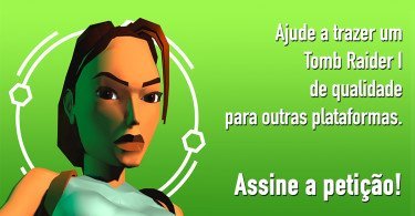 Petição para lançamento de Tomb Raider I (versão iOS) para outras plataformas.