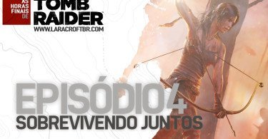 As Horas Finais de Tomb Raider – Episódio 4
