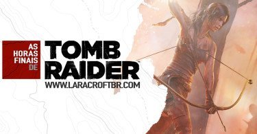 As horas finais de Tomb Raider