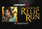 Lara Croft Relic Run lançado mundialmente!