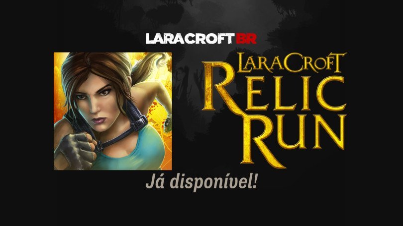 Lara Croft Relic Run lançado mundialmente!