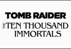 Tomb Raider: Os Dez Mil Imortais - Prévia