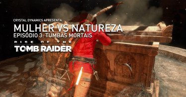 Mulher vs Natureza – Episódio 3: Tumbas Mortais