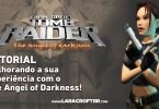 TUTORIAL: Melhorando a sua experiência com o The Angel of Darkness!