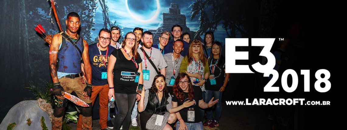 E3 2018 | Trip Report e Impressões de Shadow of the Tomb Raider
