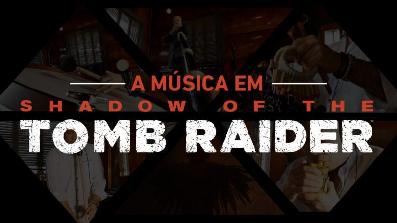 A música em Shadow of the Tomb Raider