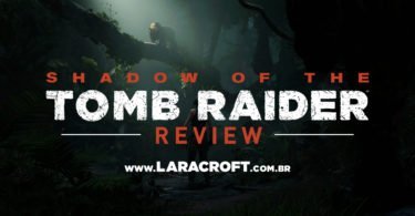 ANÁLISE | SHADOW OF THE TOMB RAIDER